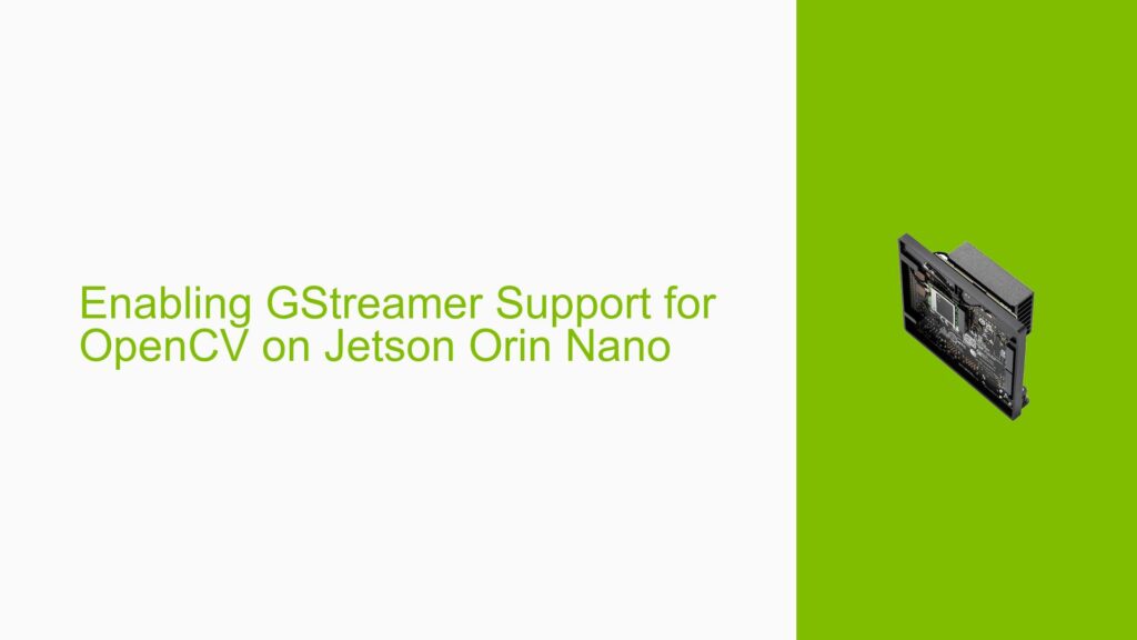 Enabling GStreamer Support for OpenCV on Jetson Orin Nano - Help Docs ...