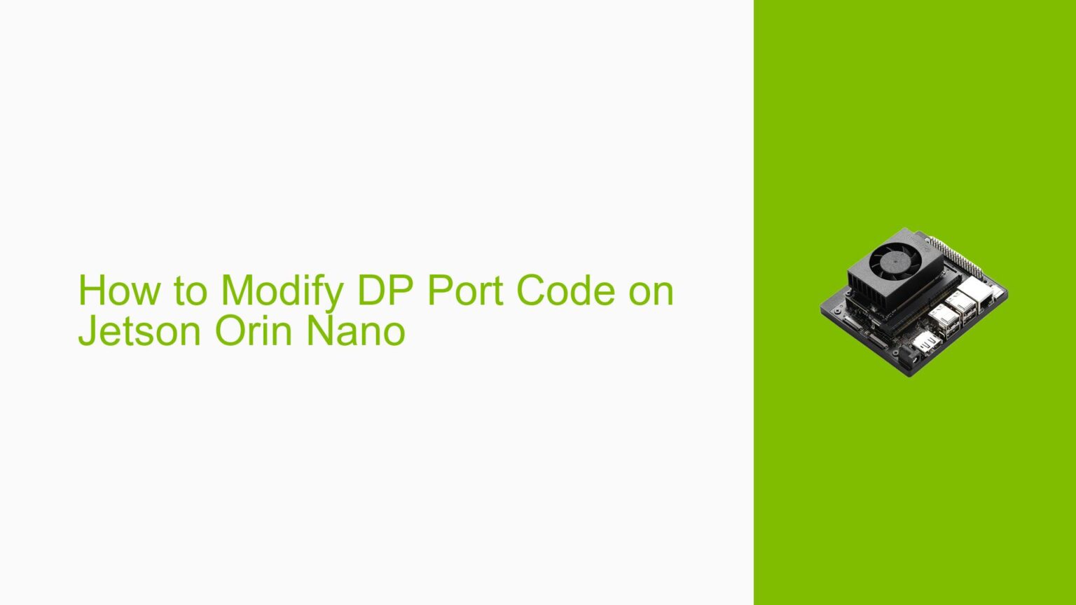 How to Modify DP Port Code on Jetson Orin Nano - Help Docs for Errors ...