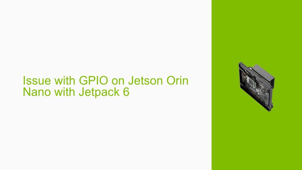 Issue with GPIO on Jetson Orin Nano with Jetpack 6 - Help Docs for ...