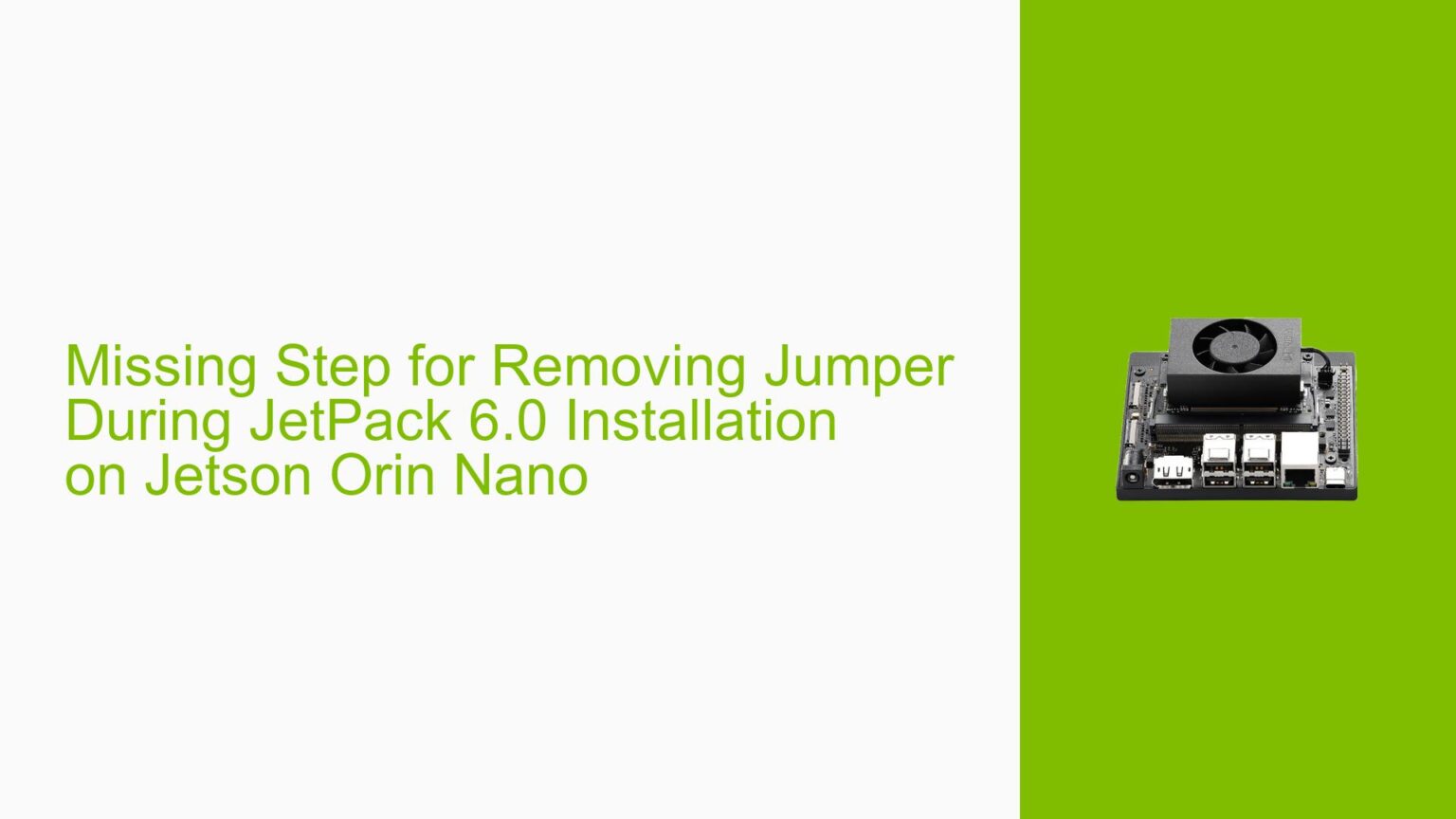 Missing Step for Removing Jumper During JetPack 6.0 Installation on ...