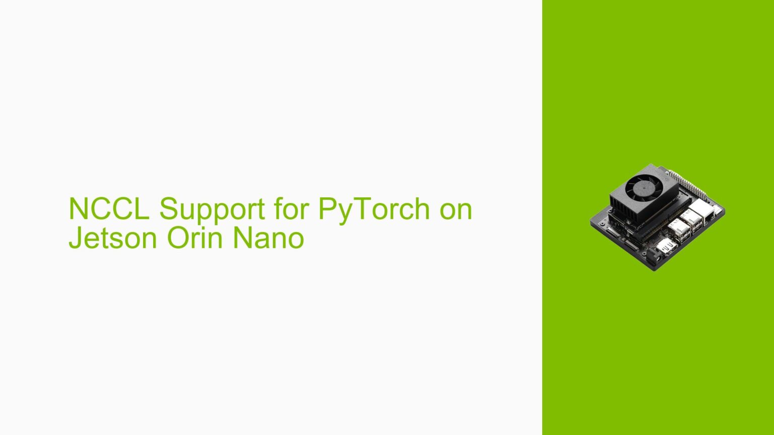 NCCL Support for PyTorch on Jetson Orin Nano - Help Docs for Errors ...