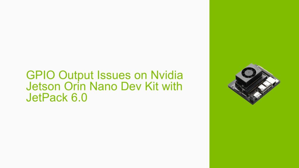 GPIO Output Issues on Nvidia Jetson Orin Nano Dev Kit with JetPack 6.0 ...