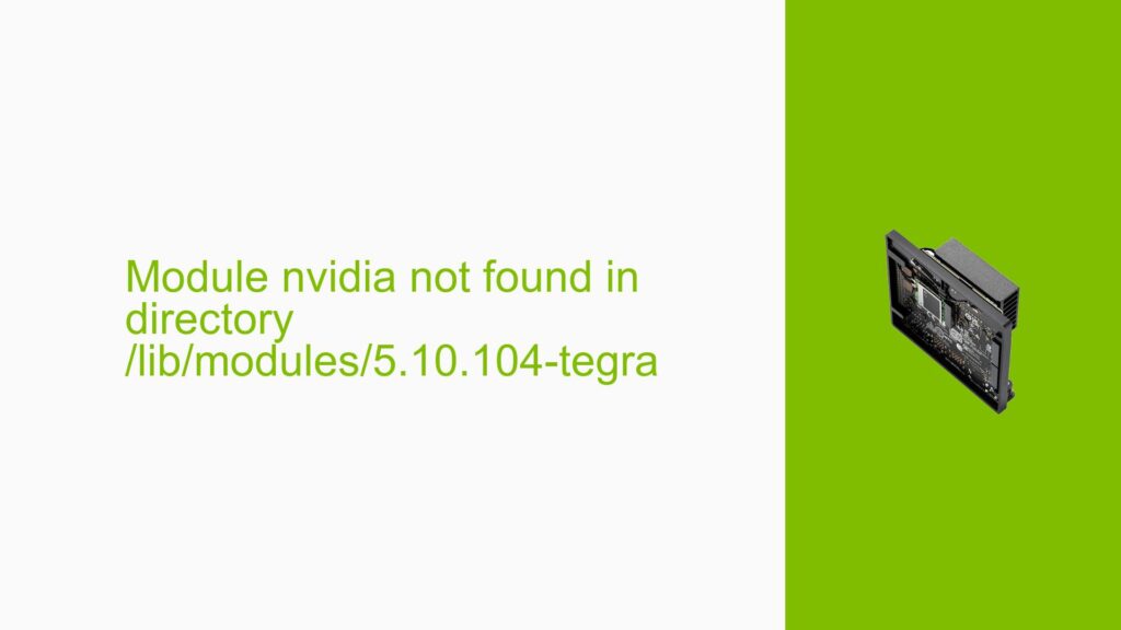 Module nvidia not found in directory /lib/modules/5.10.104-tegra - Help ...