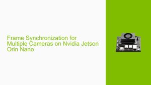 Frame Synchronization for Multiple Cameras on Nvidia Jetson Orin Nano ...