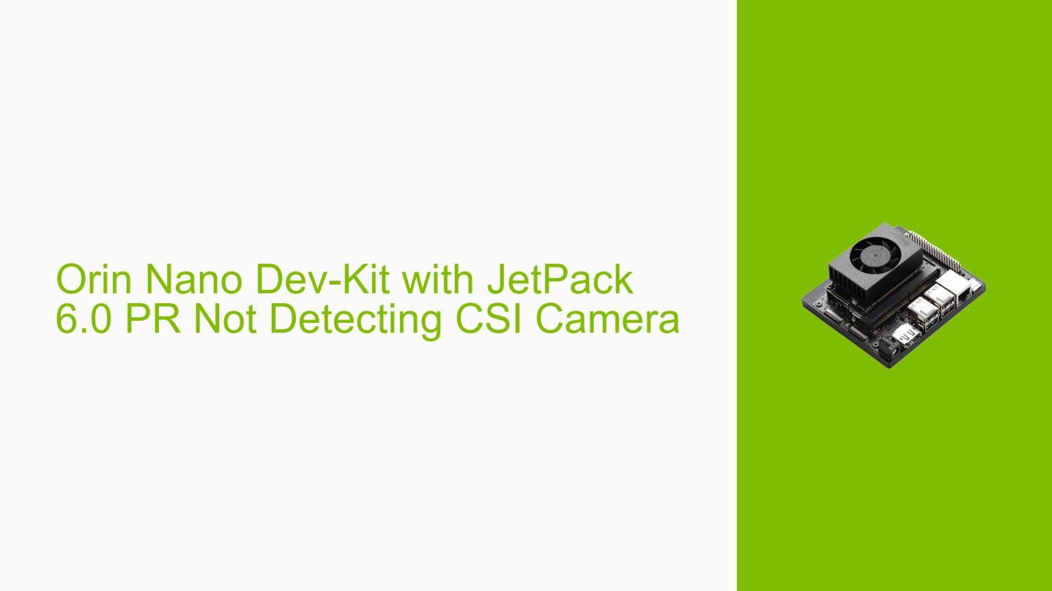 Orin Nano Dev-Kit with JetPack 6.0 PR Not Detecting CSI Camera - Help ...