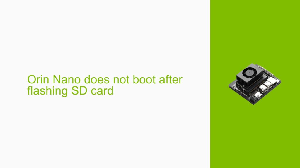Orin Nano does not boot after flashing SD card - Help Docs for Errors ...