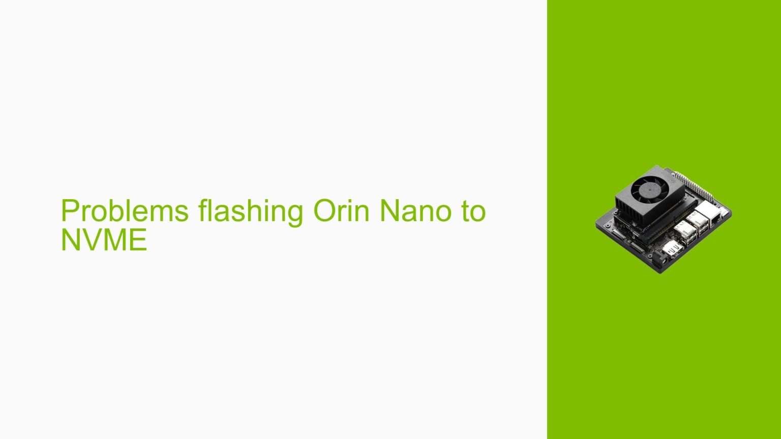 Problems flashing Orin Nano to NVME - Help Docs for Errors/Issues on ...