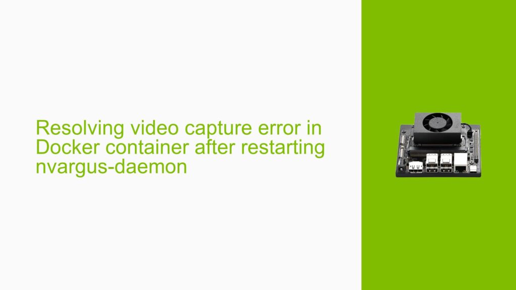 Resolving video capture error in Docker container after restarting ...