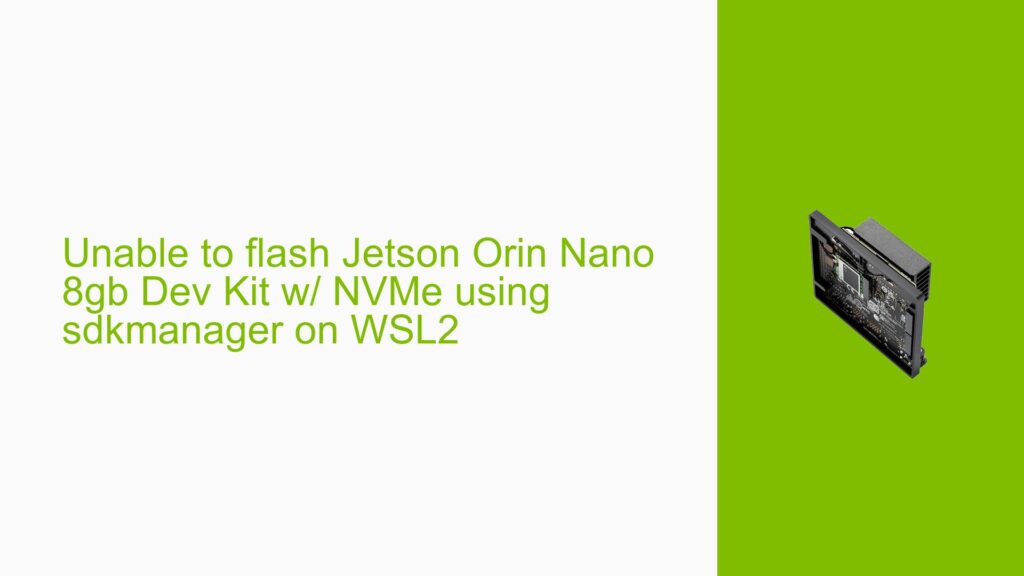 Unable to flash Jetson Orin Nano 8gb Dev Kit w/ NVMe using sdkmanager ...