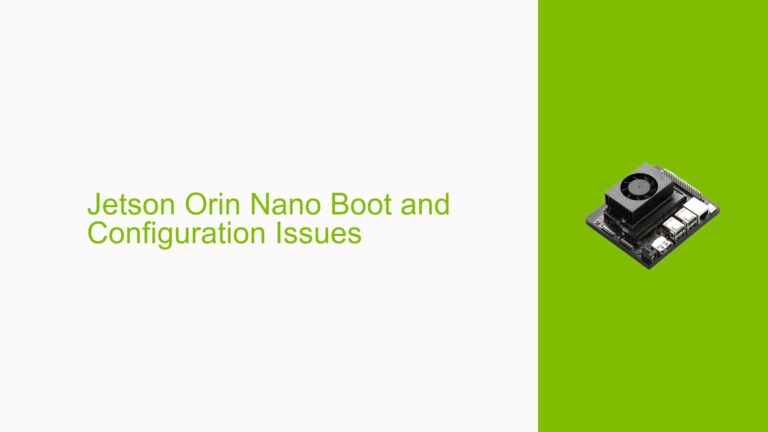 Jetson Orin Nano Boot and Configuration Issues - Help Docs for Errors ...