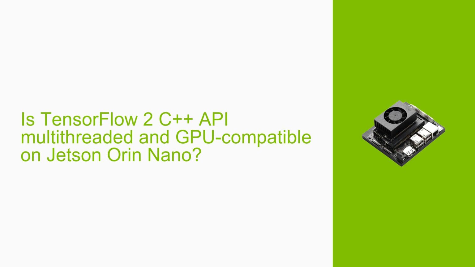 Is TensorFlow 2 C++ API multithreaded and GPU-compatible on Jetson Orin ...