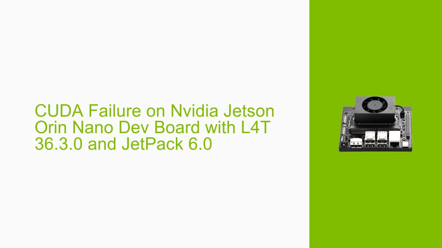 CUDA Failure on Nvidia Jetson Orin Nano Dev Board with L4T 36.3.0 and ...