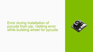 Error during installation of pycuda from pip. Getting error while ...
