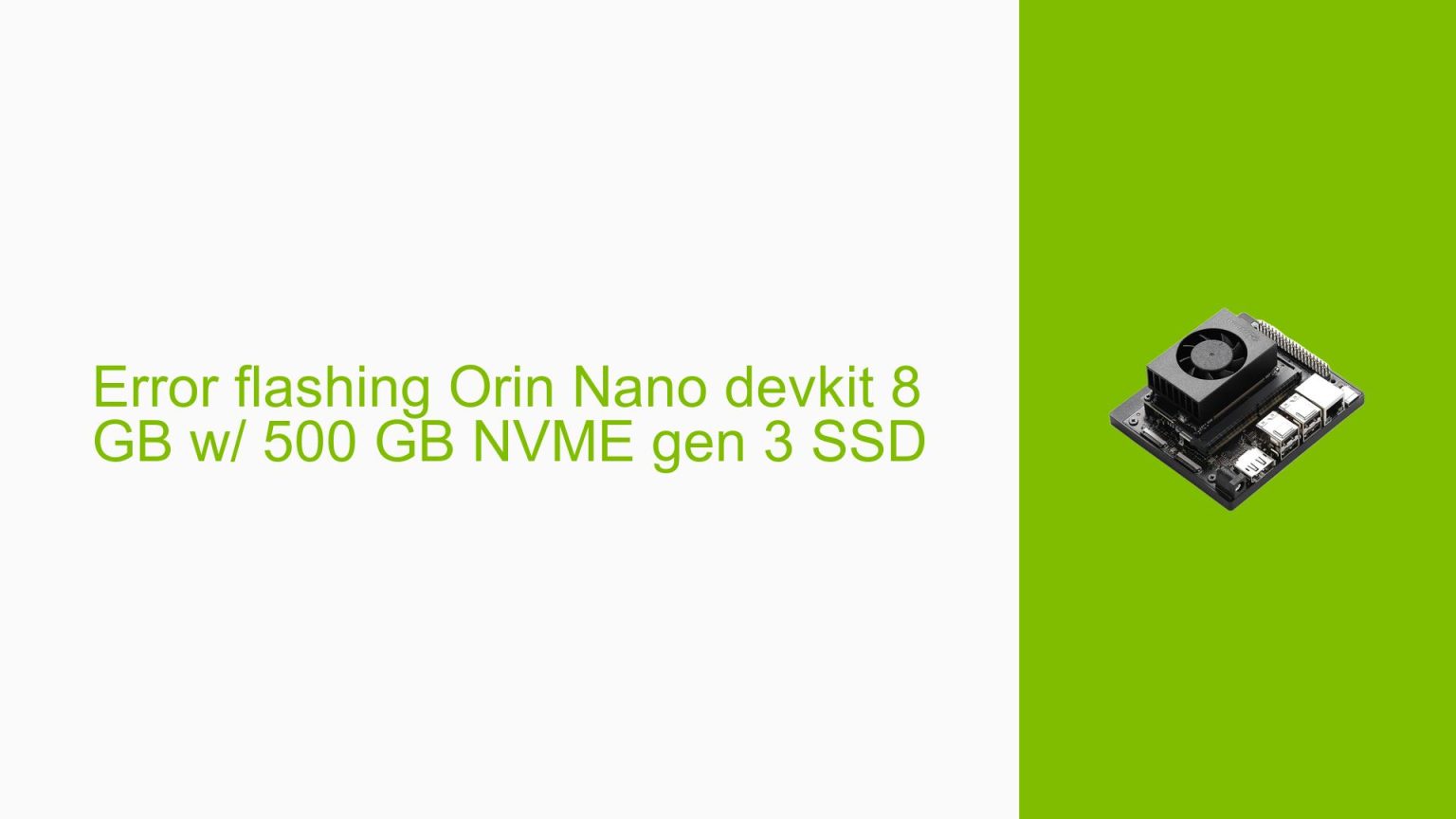 Error flashing Orin Nano devkit 8 GB w/ 500 GB NVME gen 3 SSD - Help ...