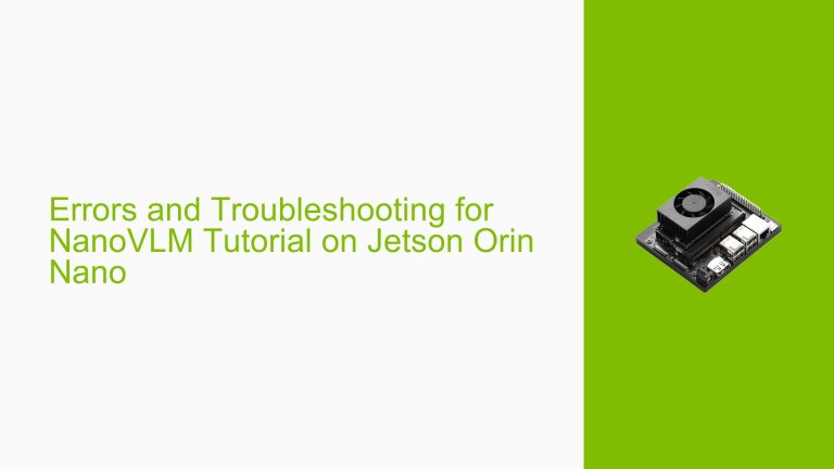 Errors and Troubleshooting for NanoVLM Tutorial on Jetson Orin Nano ...