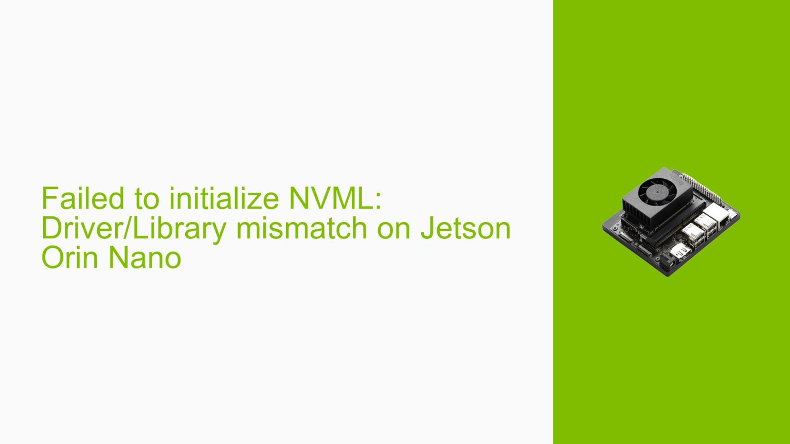 Failed to initialize NVML: Driver/Library mismatch on Jetson Orin Nano ...
