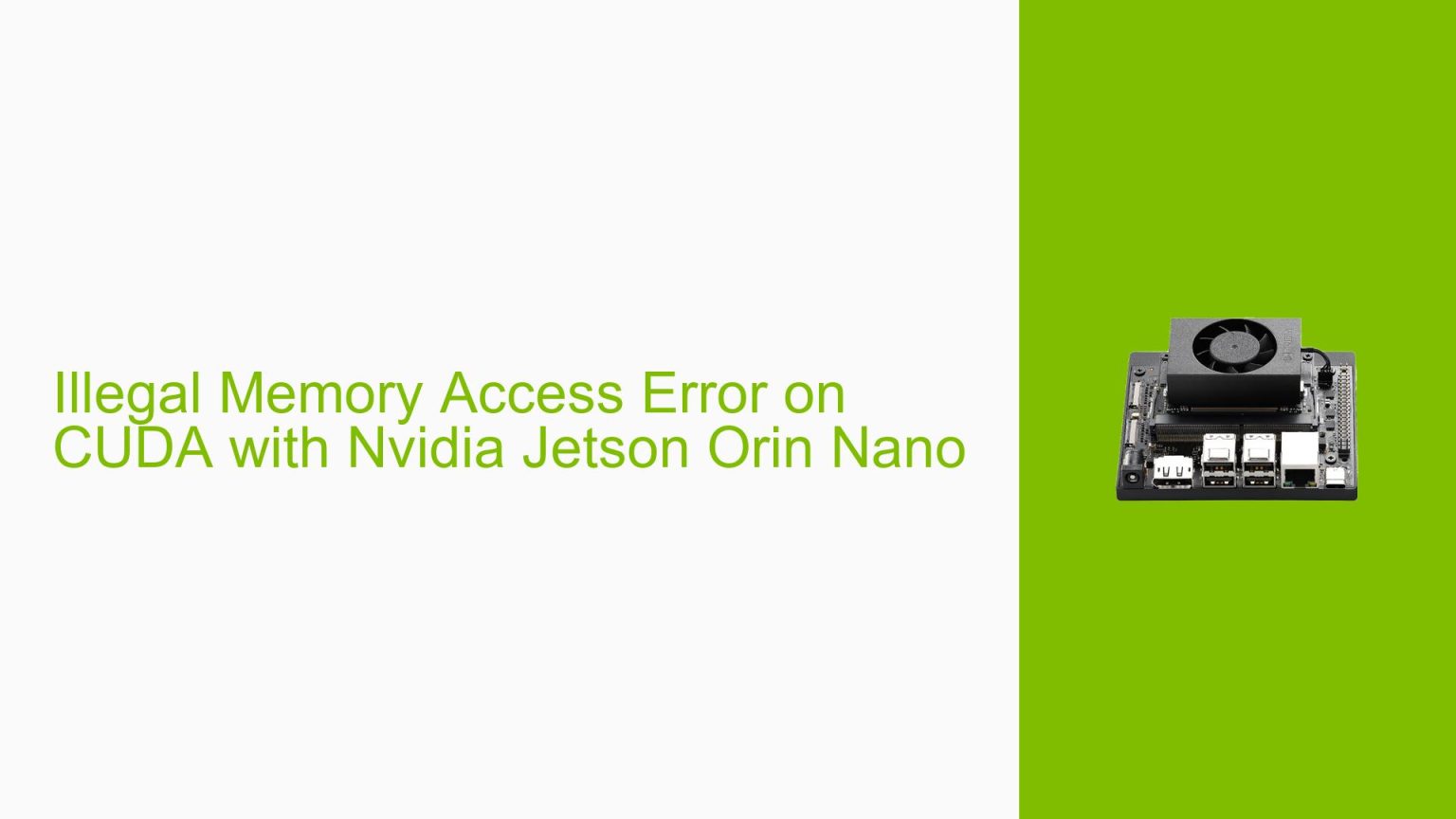 Illegal Memory Access Error on CUDA with Nvidia Jetson Orin Nano - Help ...