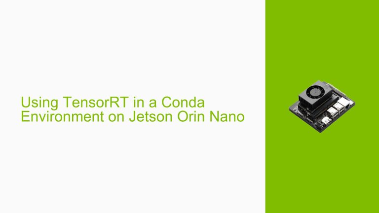 Using TensorRT in a Conda Environment on Jetson Orin Nano - Help Docs ...