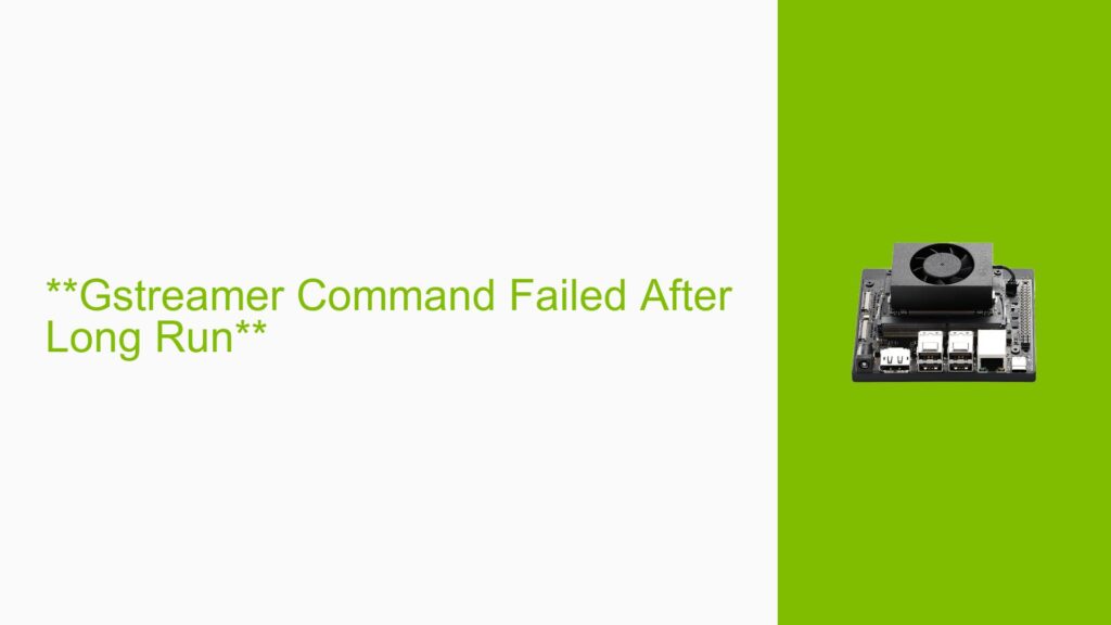 **Gstreamer Command Failed After Long Run** - Help Docs for Errors ...