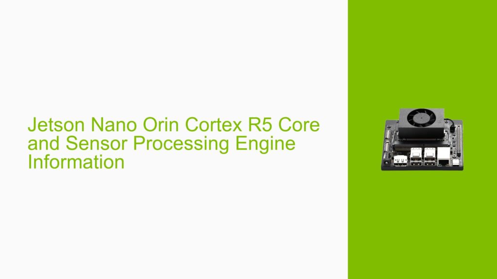 Jetson Nano Orin Cortex R5 Core and Sensor Processing Engine ...