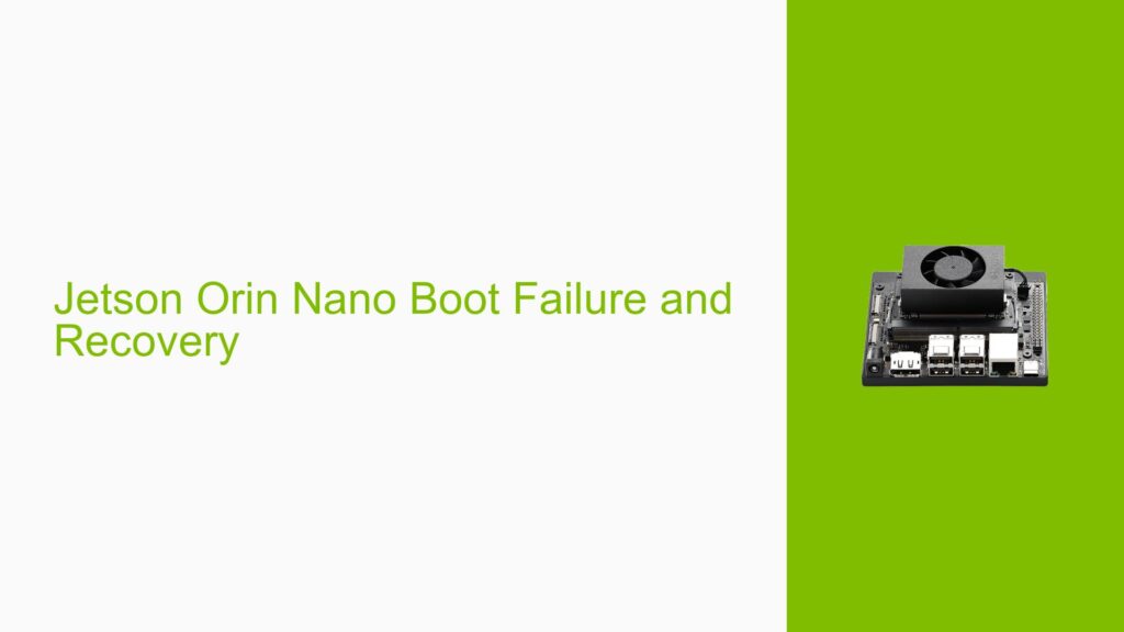 Jetson Orin Nano Boot Failure and Recovery - Help Docs for Errors ...