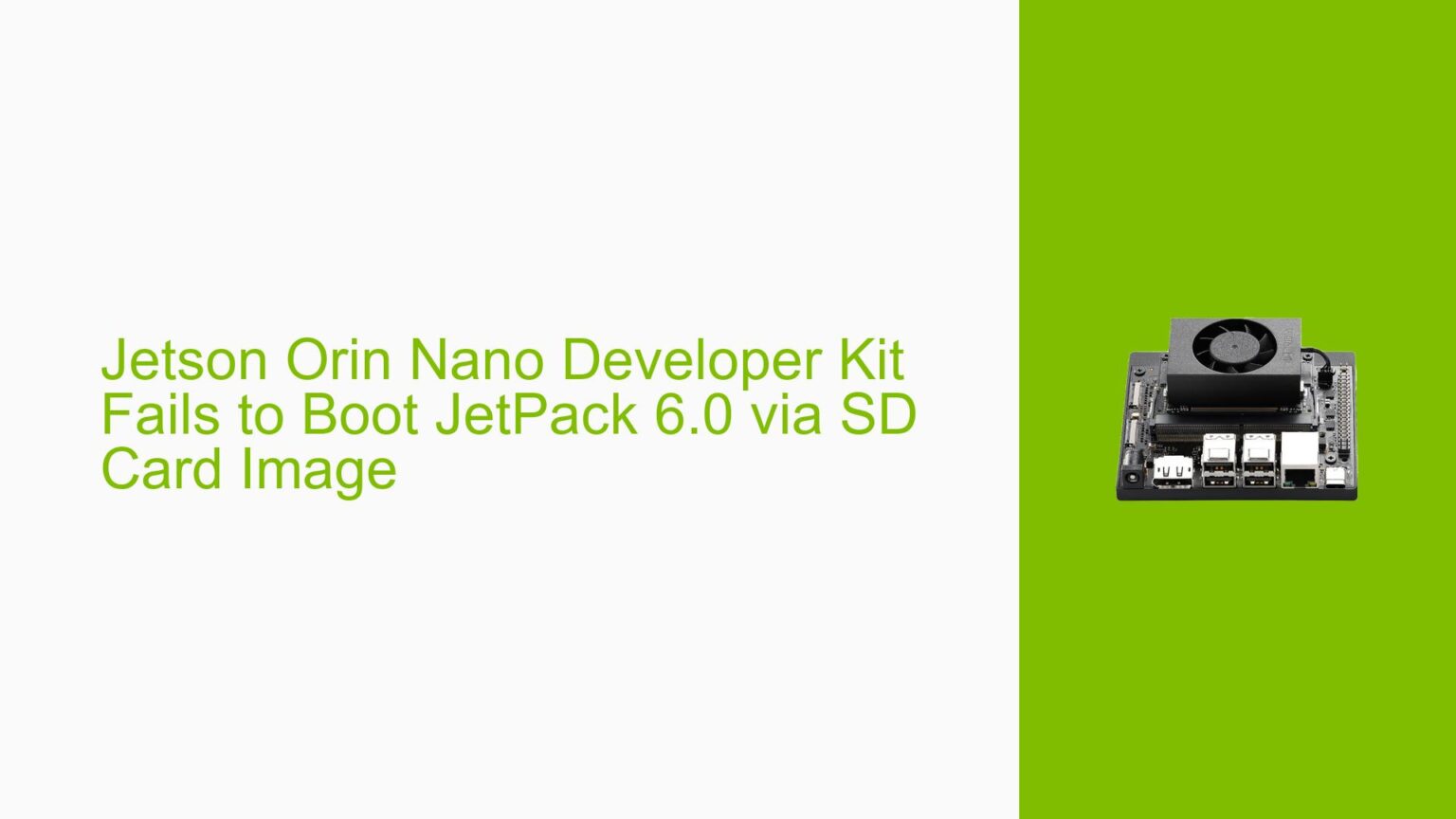 Jetson Orin Nano Developer Kit Fails to Boot JetPack 6.0 via SD Card ...