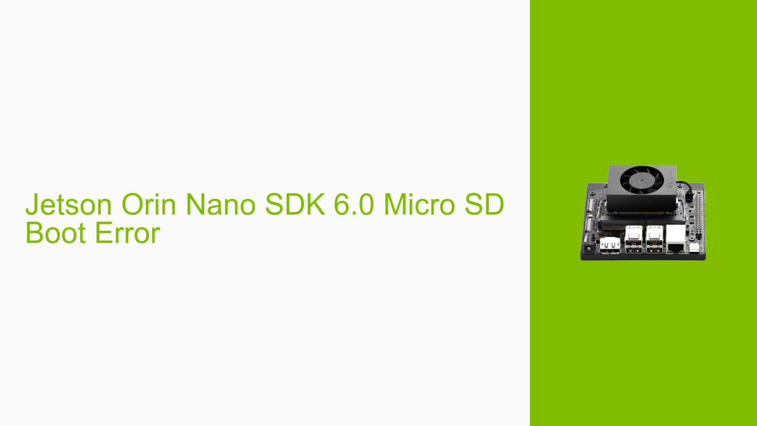 Jetson Orin Nano SDK 6.0 Micro SD Boot Error - Help Docs for Errors ...